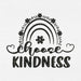 Choose Kindness for Machine Embroidery - Svg Ocean