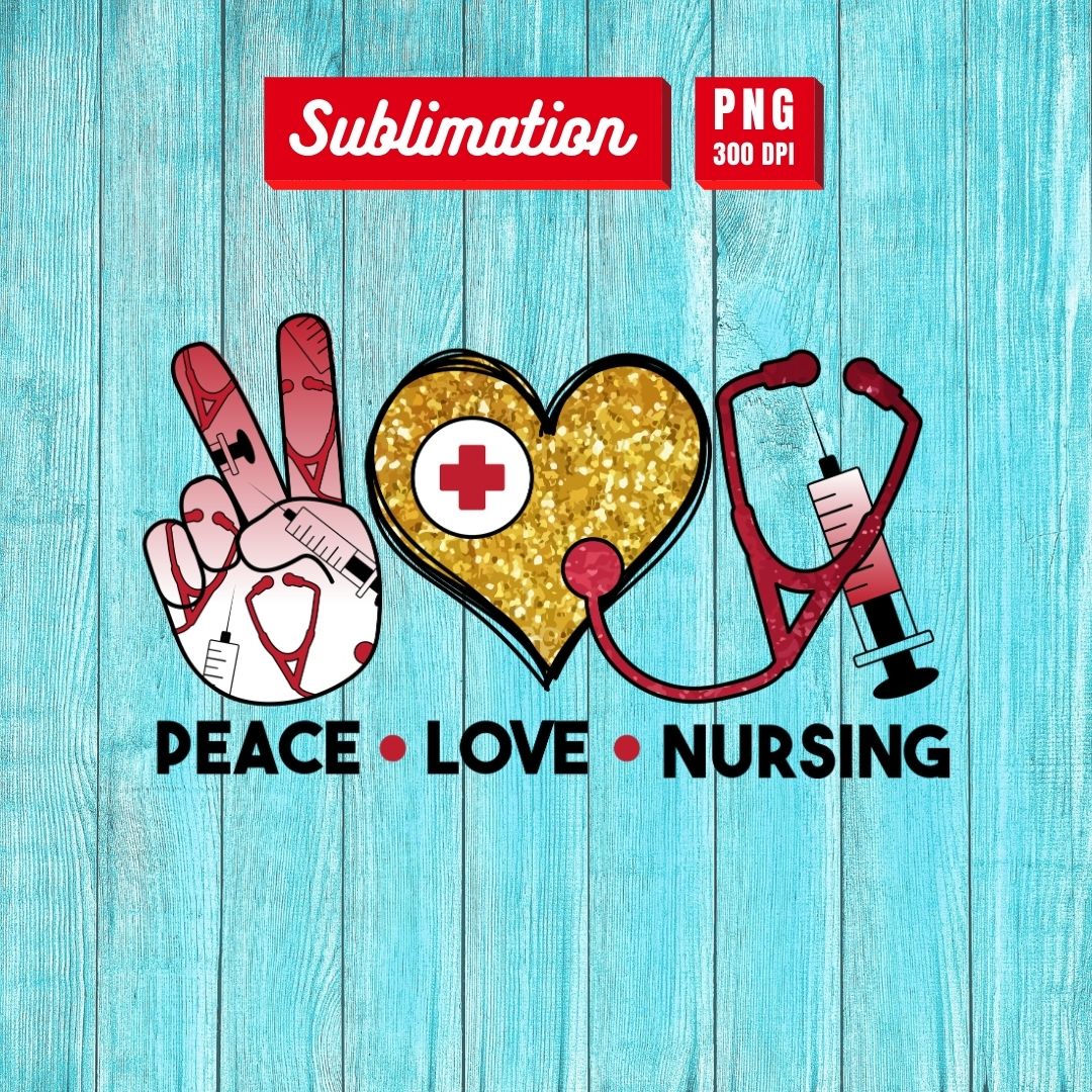 Peace Love Nursing Sublimation vector for instant download - Svg Ocean ...