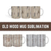 Old Wood Mug Sublimation - Svg Ocean