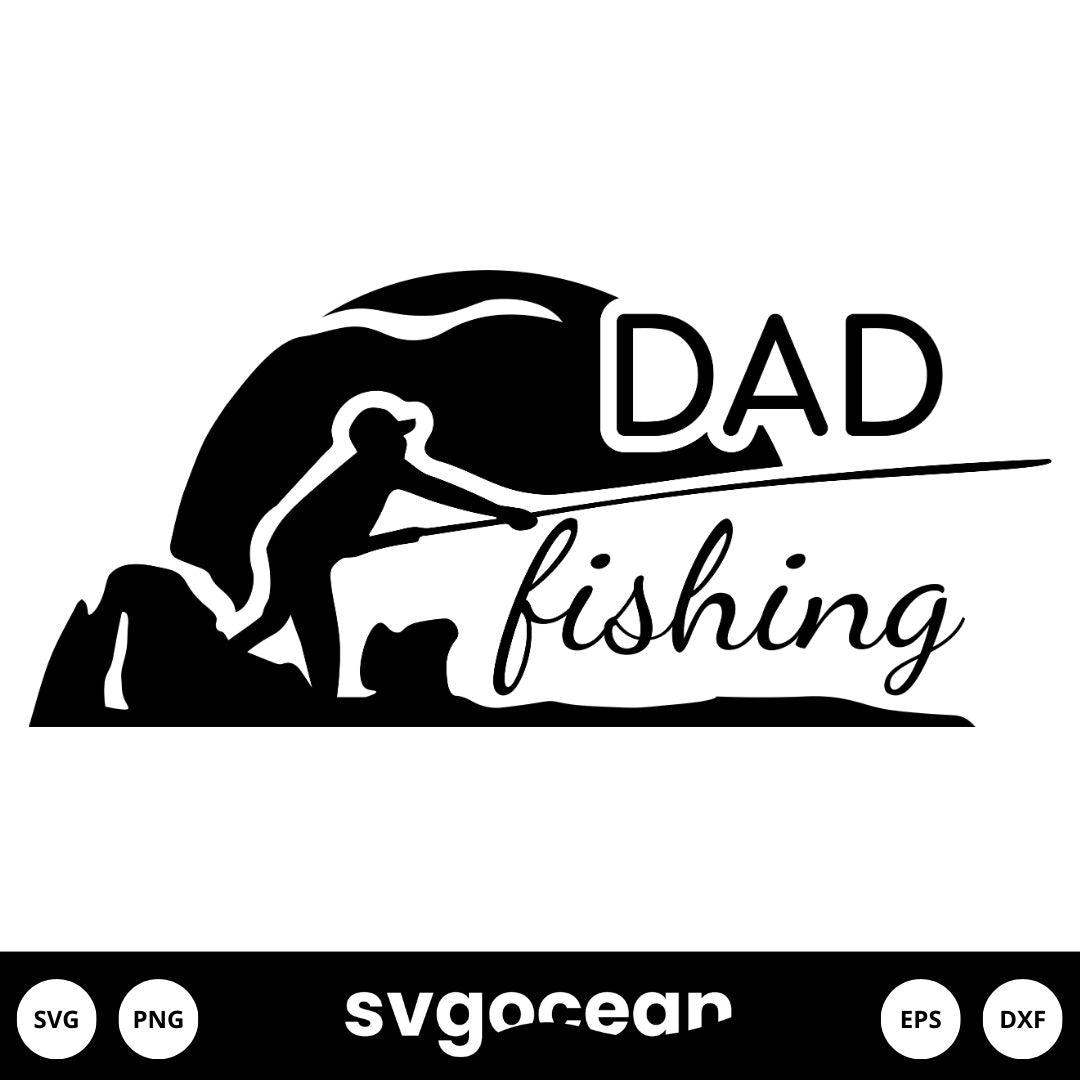 Dad Fishing Svg vector for instant download - Svg Ocean — svgocean