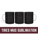 Tires Mug Sublimation - Svg Ocean