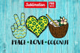 Peace Love Coconut Sublimation