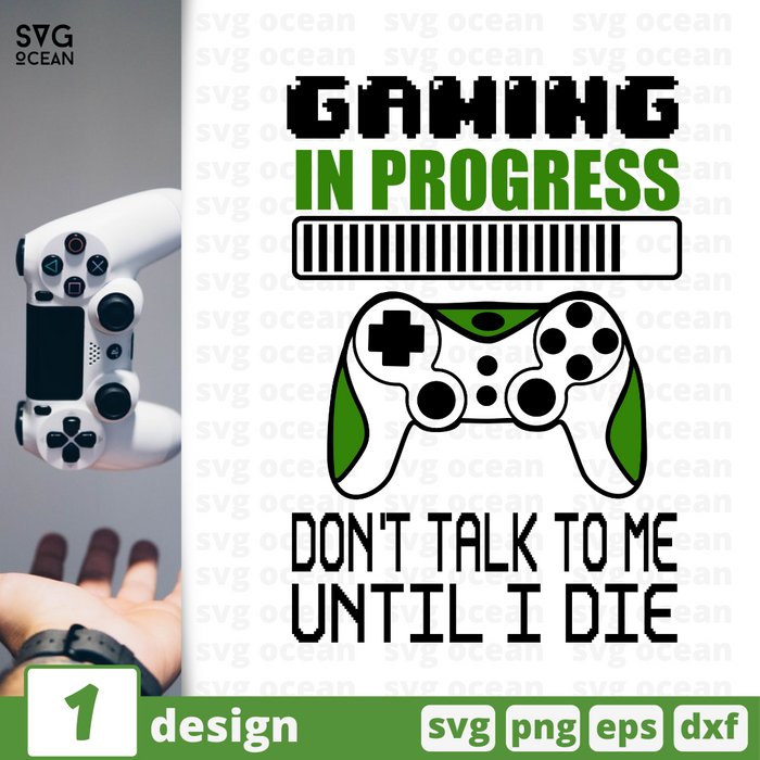 Gaming in progress Don't talk to me until I die SVG vector bundle - Svg Ocean