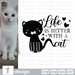 Free Cat quote SVG printable cut file Life is better with a cat svg