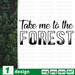 Take me the forest SVG vector bundle - Svg Ocean