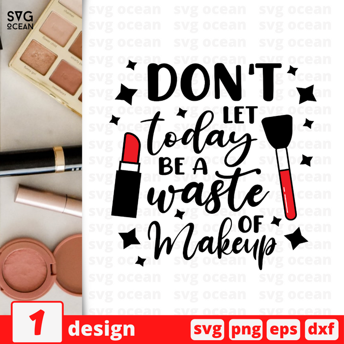 Don't let today a waste of Makeup SVG vector bundle - Svg Ocean