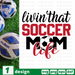 Livin'that soccer mom life SVG vector bundle - Svg Ocean