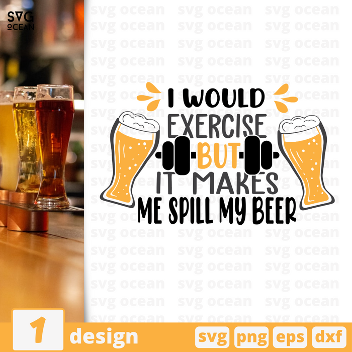 I would exercise  But it makes  Me spill my beer SVG vector bundle - Svg Ocean