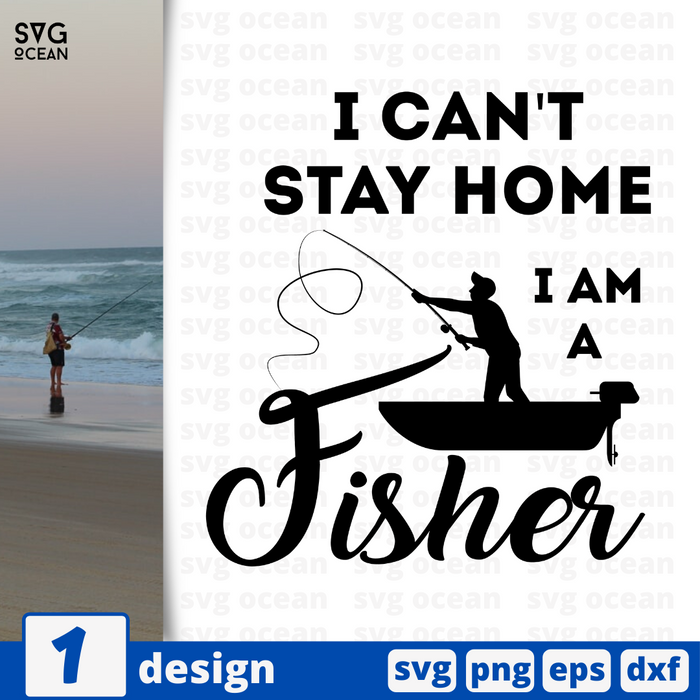 I can't stay home i am a fisher SVG Cut File