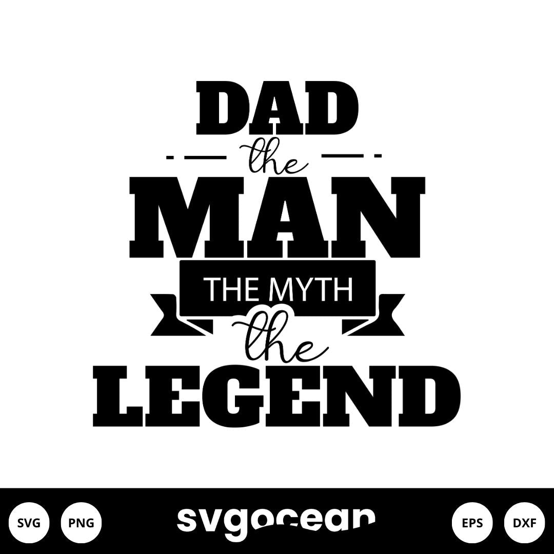 Dad The Man The Myth The Legend Svg vector for instant download - Svg