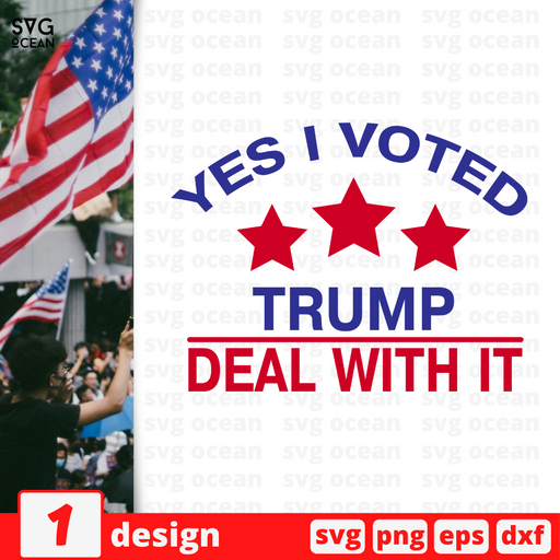 Yes I voted Trump Deal with it SVG vector bundle - Svg Ocean