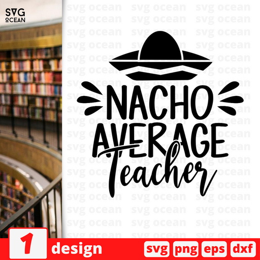 Nacho average Teacher SVG vector bundle - Svg Ocean