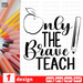 Only the brave teacher SVG vector bundle - Svg Ocean