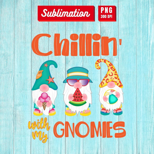 Chillin' with my gnomies Sublimation