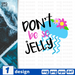 Don't be so jelly SVG vector bundle - Svg Ocean