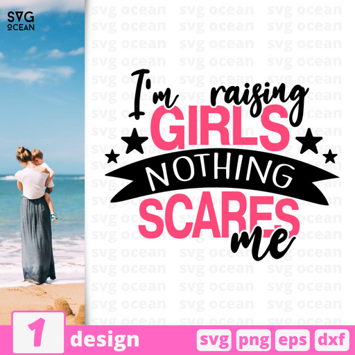 I'm  raising girls Nothing scares me SVG vector bundle - Svg Ocean