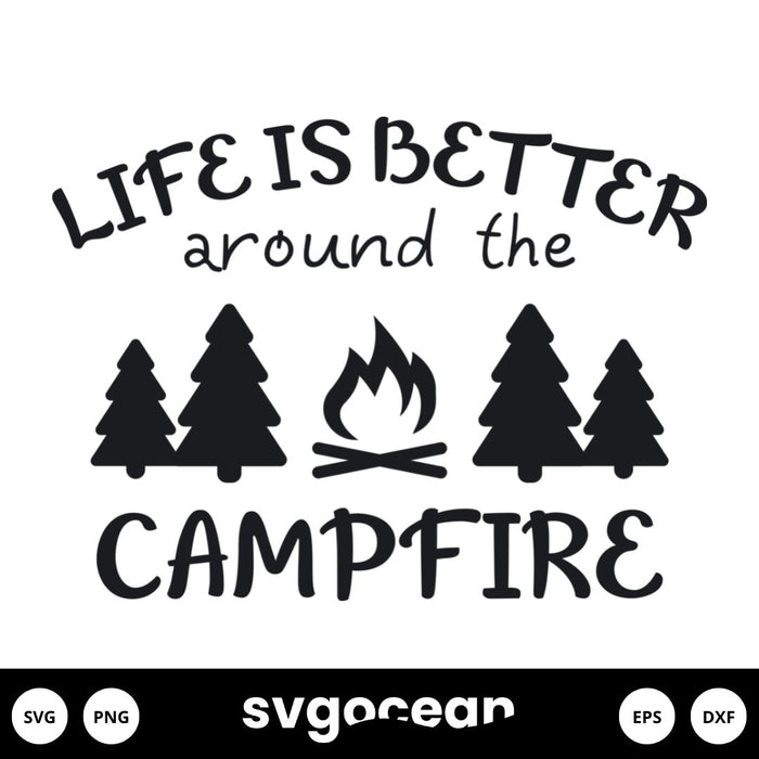 Life Is Better Around The Campfire Svg - Svg Ocean