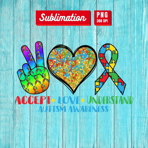 Accept Love Understand Autism Awareness Sublimation