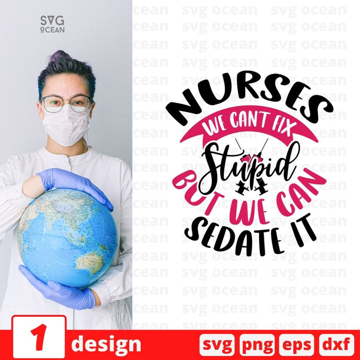 Nurses we can't fix stupid but we can sedate it