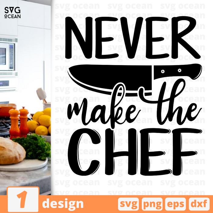 Never make the chef SVG vector bundle - Svg Ocean