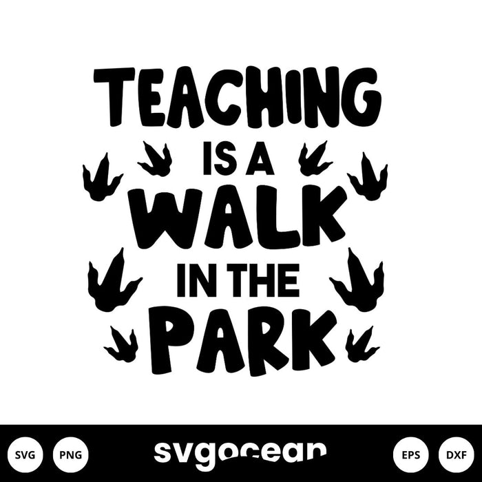 Teaching Is A Walk In The Park Svg - Svg Ocean