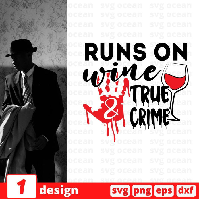 Runs on wine true crime - Svg Ocean
