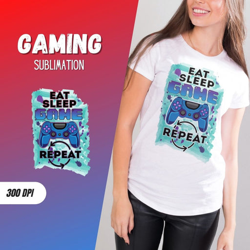 Eat Sleep Game Repeat Sublimation