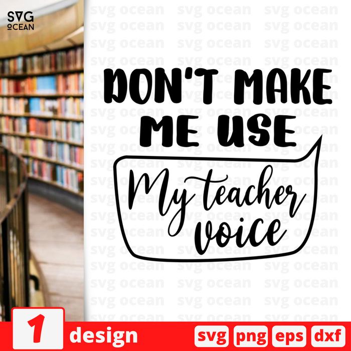 Don't make me use My teacher voice SVG vector bundle - Svg Ocean