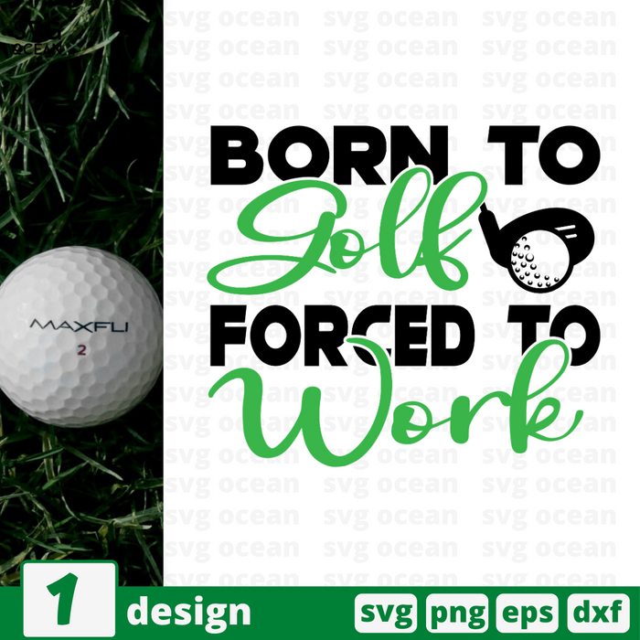 Born to golf Forced to work SVG vector bundle - Svg Ocean