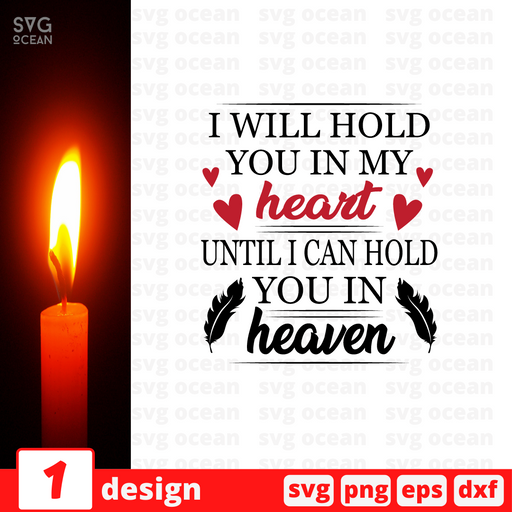 I will hold  you in my heart until i can hold you in heaven