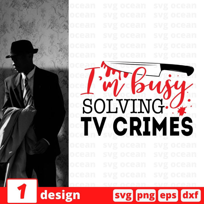 Im busy solving TV crime - Svg Ocean