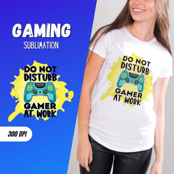 DO NOT DISTURB GAMER AT WORK Sublimation