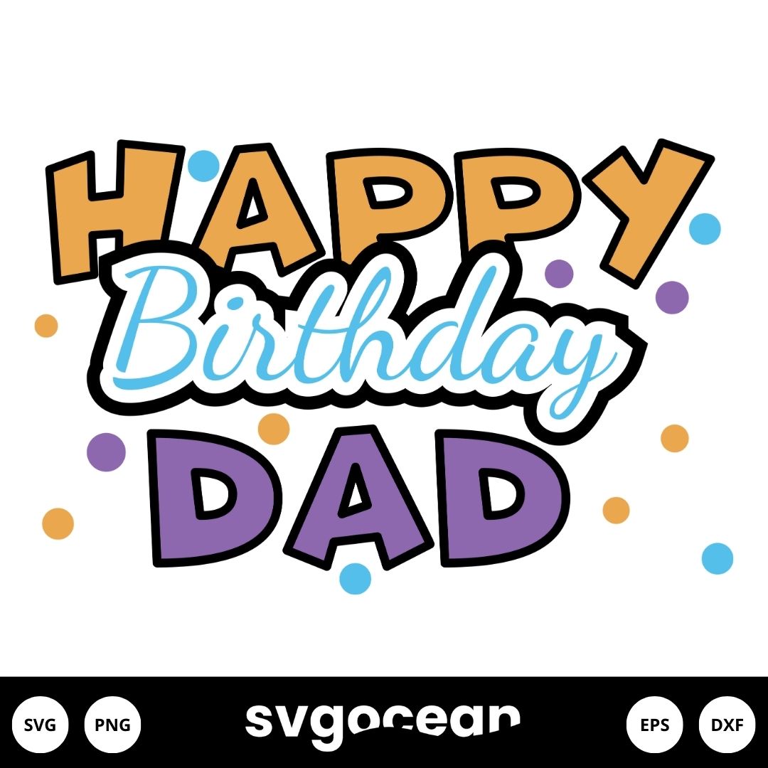 Happy Birthday Dad Svg vector for instant download - Svg Ocean — svgocean