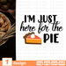 I'm just here for the pie SVG vector bundle - Svg Ocean
