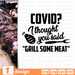 COVID I thought you said Grill some meat SVG vector bundle - Svg Ocean