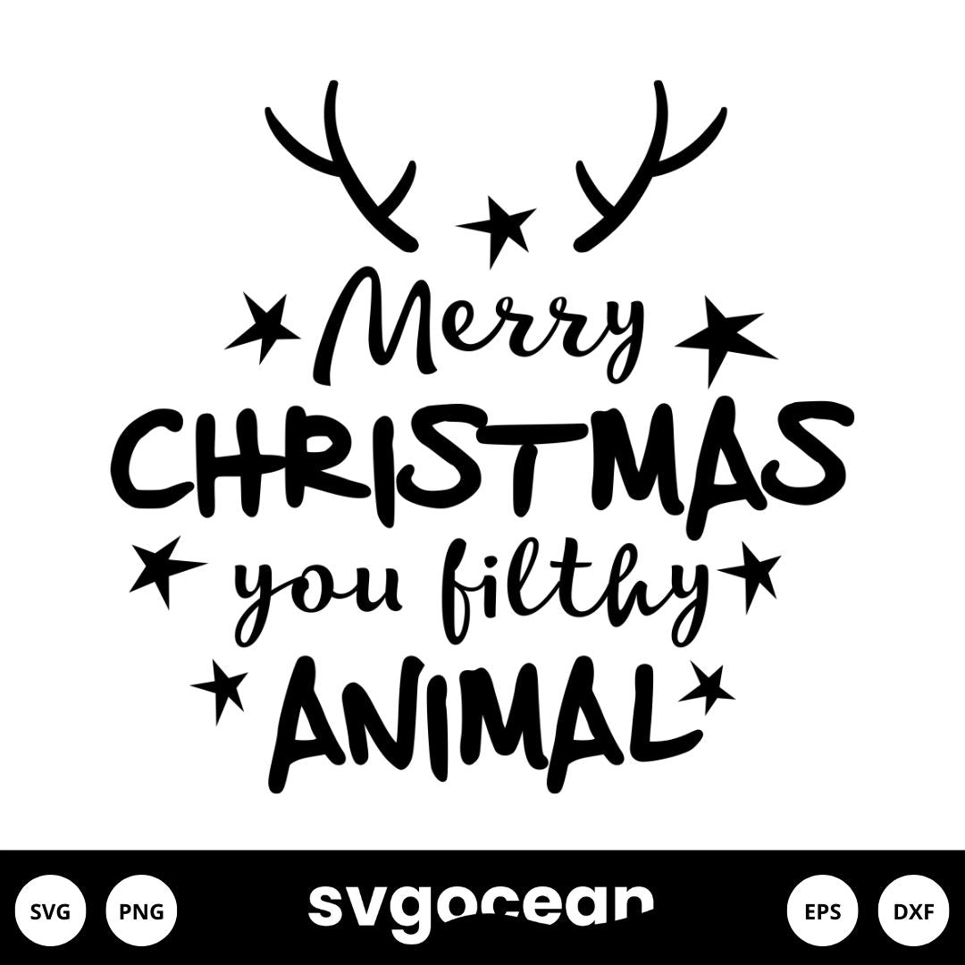 Merry Christmas You Filthy Animal Svg Vector For Instant Download - Svg 