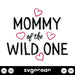 Mommy Of The Wild One SVG - Svg Ocean
