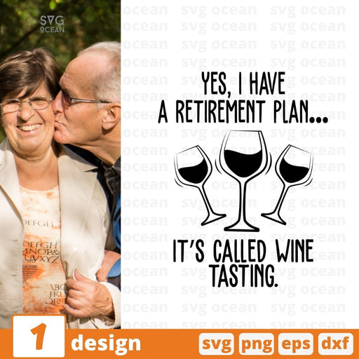 Yes, I have a retirement plan. It's called wine tasting