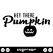 Hey There Pumpkin Svg - Svg Ocean