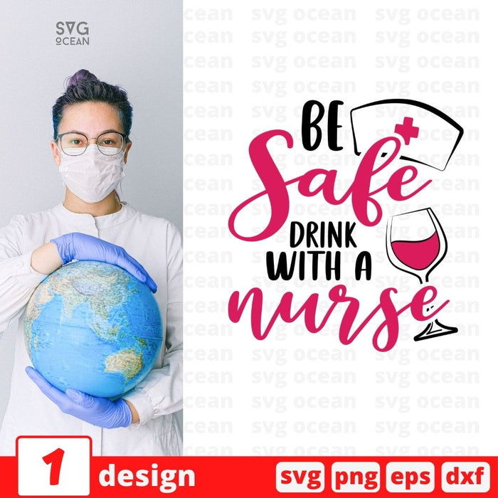 Be safe drink with a nurse