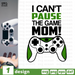I cant pause the game mom SVG vector bundle - Svg Ocean