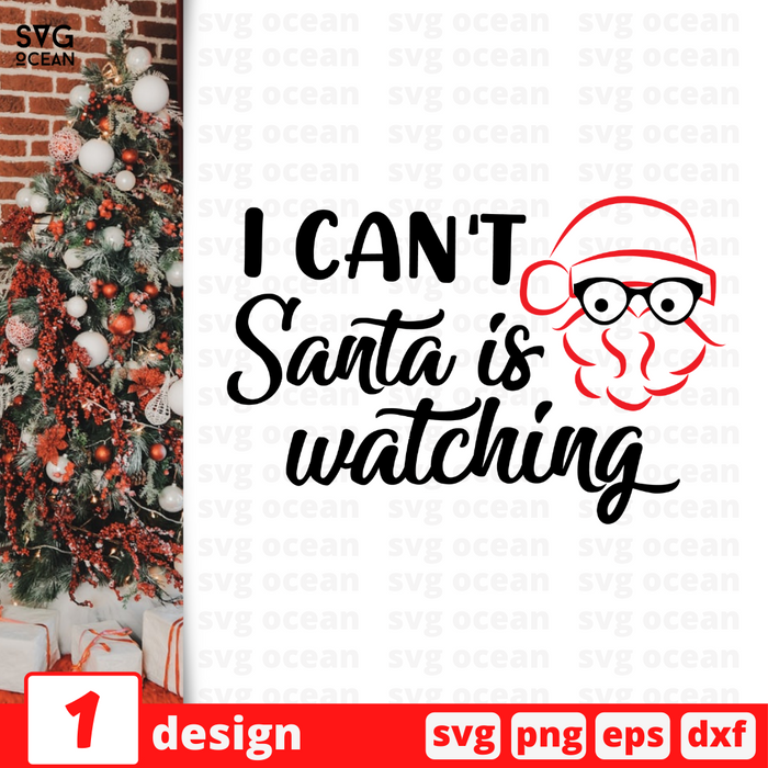 I can't Santa is watching SVG vector bundle - Svg Ocean