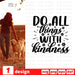 Do all things with kindness - Svg Ocean