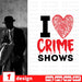 I love crime shows - Svg Ocean