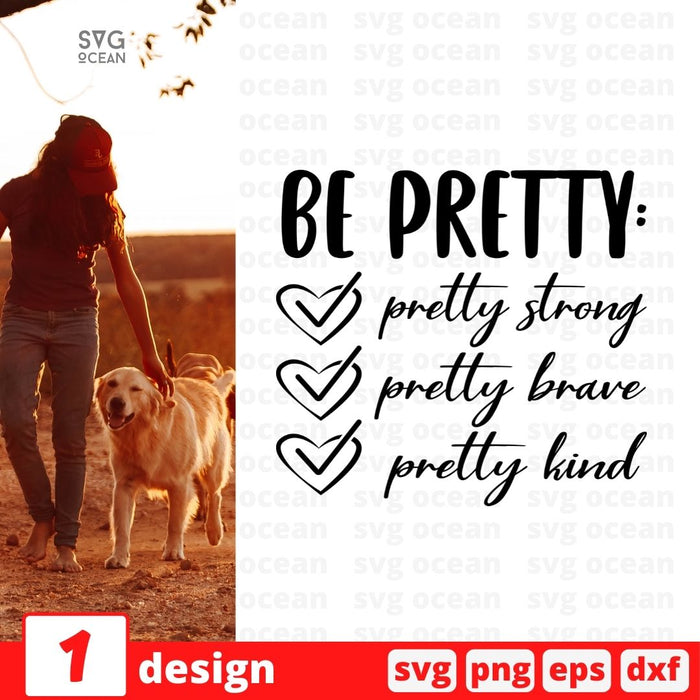 Be pretty- Pretty strong Pretty brave Pretty kind - Svg Ocean