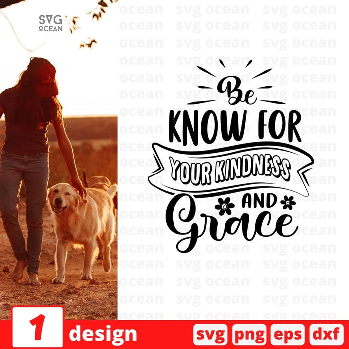 Be know for your kindness and grace - Svg Ocean
