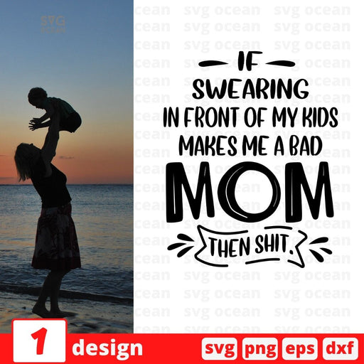 If swearing in front of my kids makes me a bad mom then shit