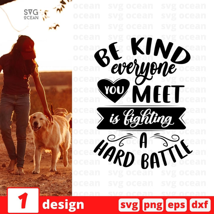 Be kind everyone you meet is fighting hard battle - Svg Ocean