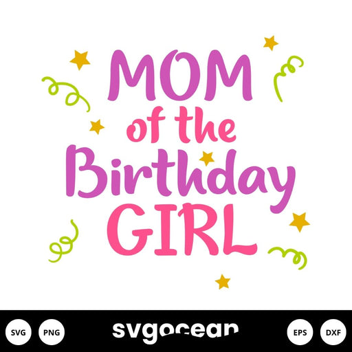 Mom Of The Birthday Girl SVG - Svg Ocean