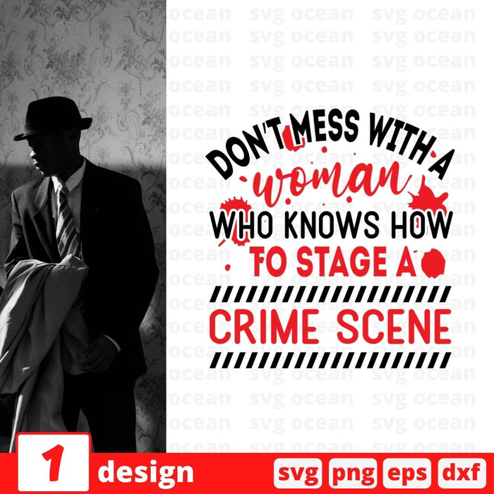 Dont mess with a woman who knows how to stage a crime scene - Svg Ocean